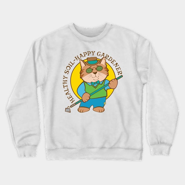 Healthy Soil Happy Gardener Crewneck Sweatshirt by Sue Cervenka